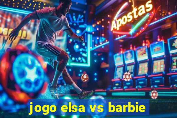 jogo elsa vs barbie